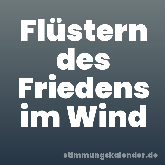 Flüstern des Friedens im Wind
