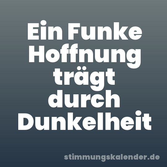 Ein Funke Hoffnung trägt durch Dunkelheit
