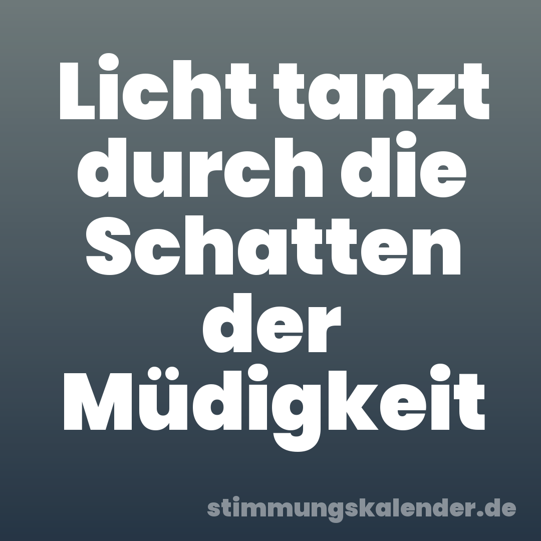 Licht tanzt durch die Schatten der Müdigkeit
