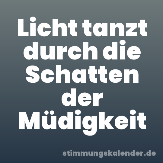 Licht tanzt durch die Schatten der Müdigkeit