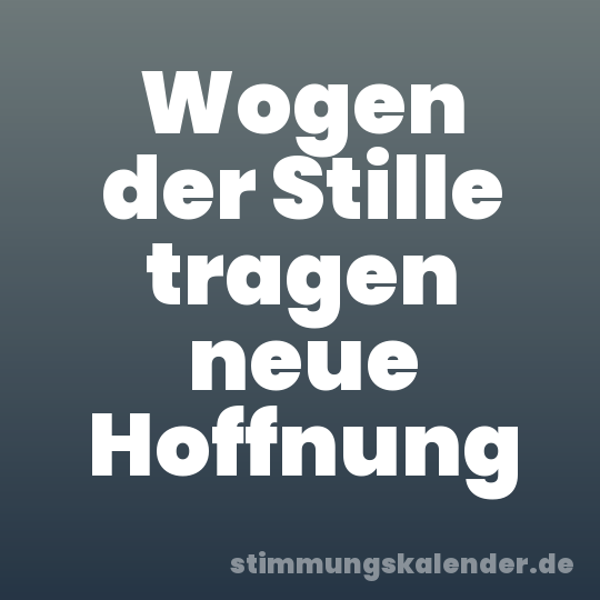 Wogen der Stille tragen neue Hoffnung
