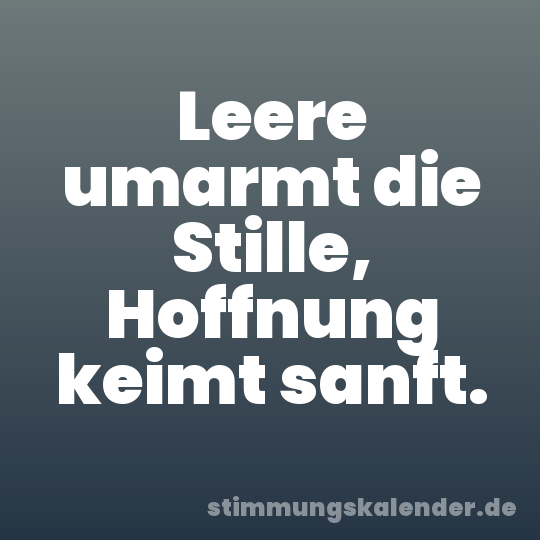 Leere umarmt die Stille, Hoffnung keimt sanft.