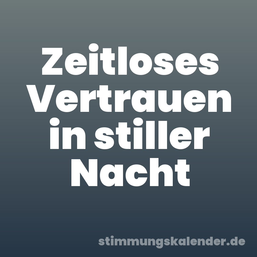 Zeitloses Vertrauen in stiller Nacht