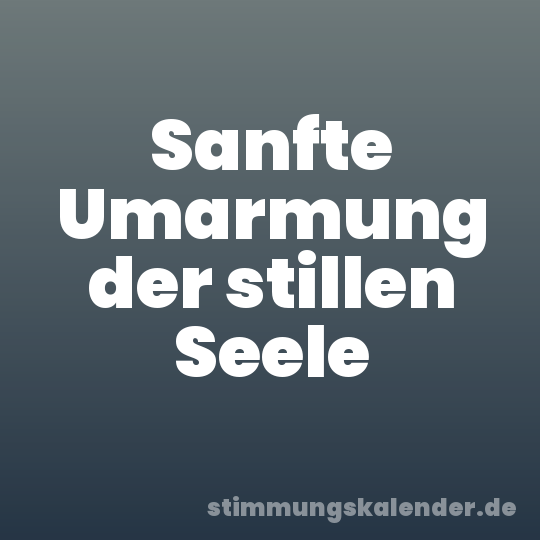Sanfte Umarmung der stillen Seele