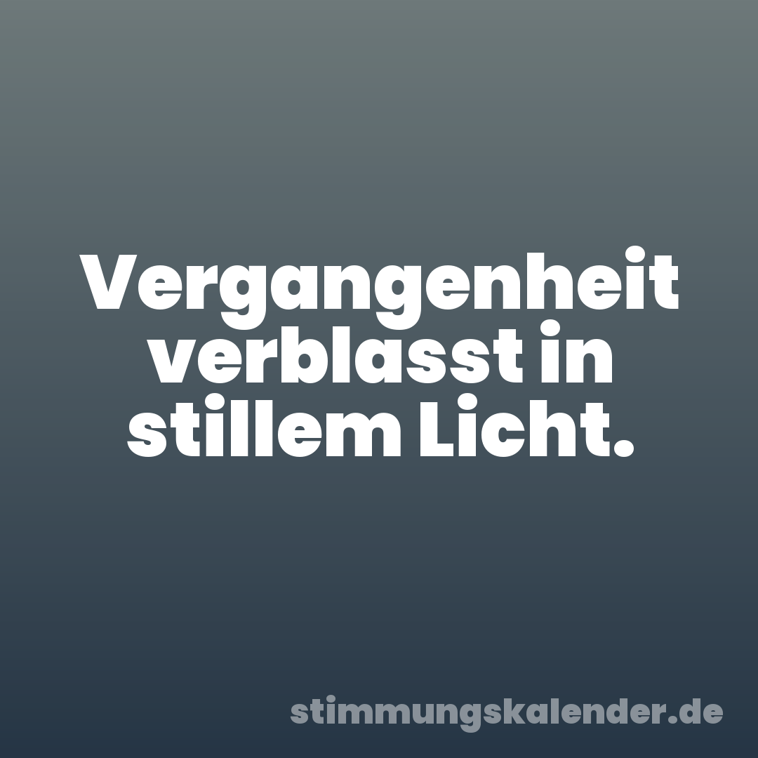 Vergangenheit verblasst in stillem Licht.