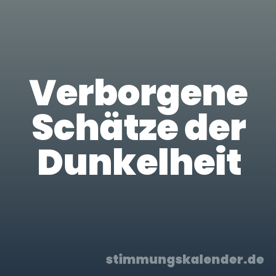 Verborgene Schätze der Dunkelheit