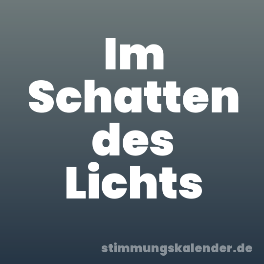 Im Schatten des Lichts