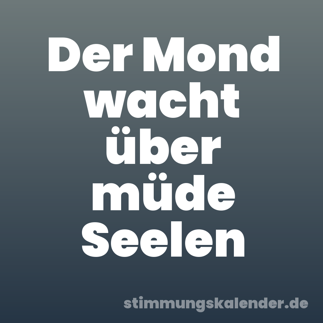 Der Mond wacht über müde Seelen