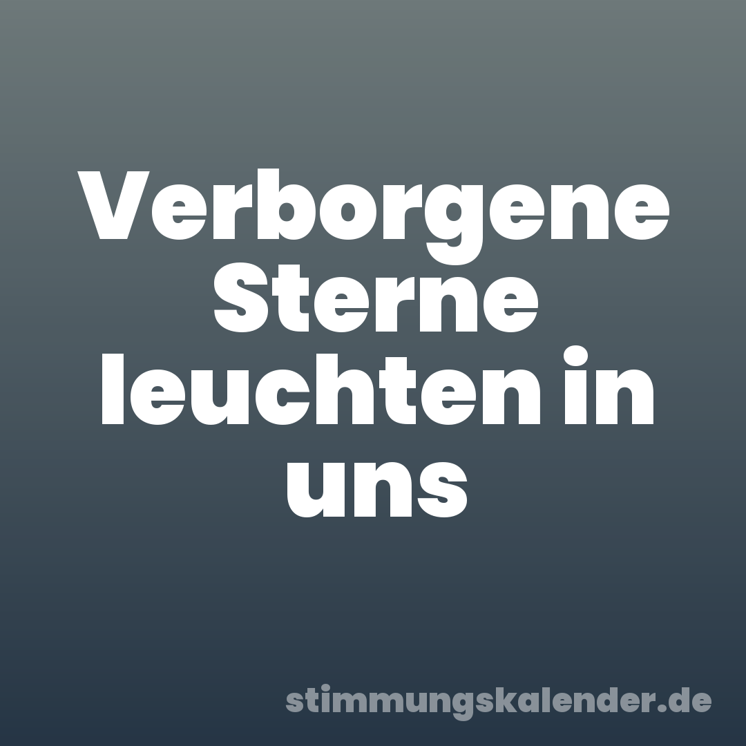 Verborgene Sterne leuchten in uns