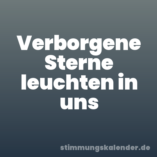 Verborgene Sterne leuchten in uns