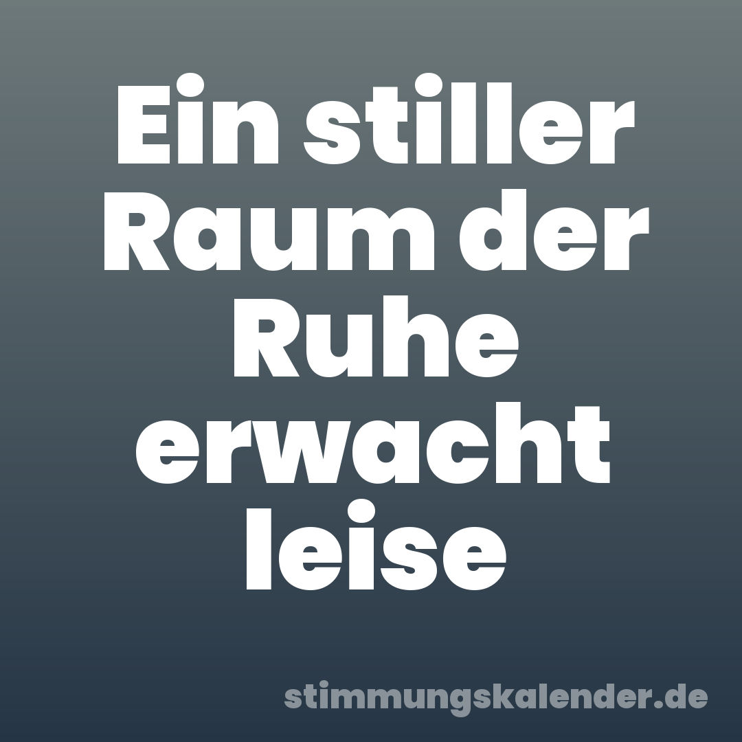 Ein stiller Raum der Ruhe erwacht leise
