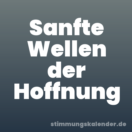 Sanfte Wellen der Hoffnung