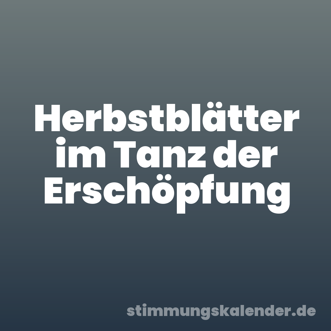 Herbstblätter im Tanz der Erschöpfung