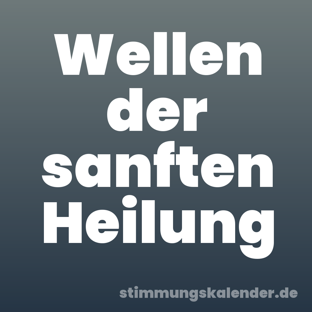 Wellen der sanften Heilung