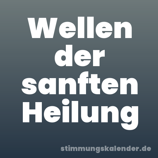 Wellen der sanften Heilung