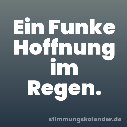 Ein Funke Hoffnung im Regen.