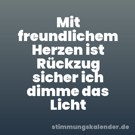 Mit freundlichem Herzen ist Rückzug sicher ich dimme das Licht