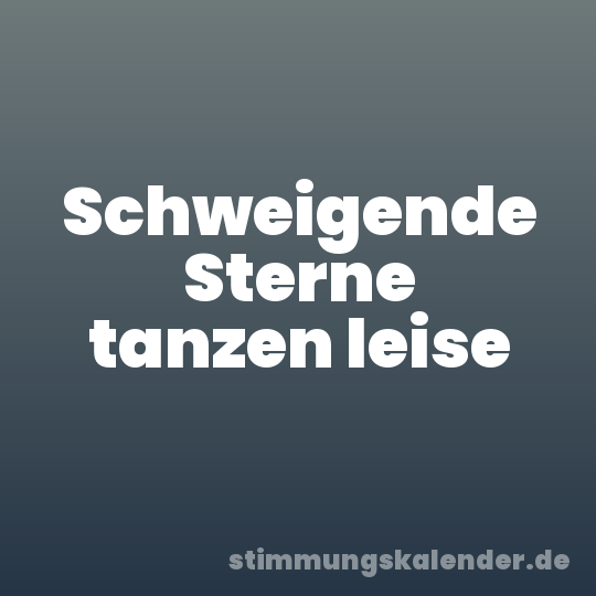 Schweigende Sterne tanzen leise