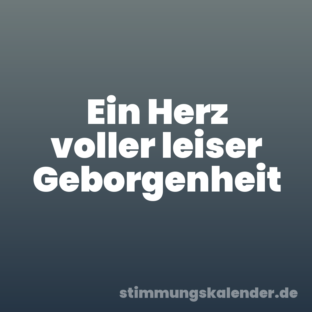 Ein Herz voller leiser Geborgenheit