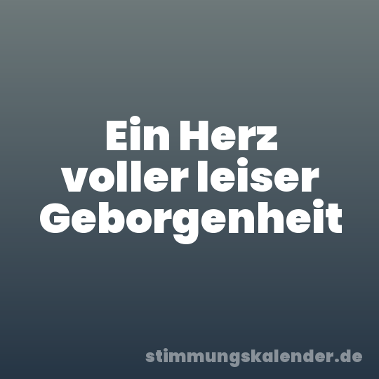 Ein Herz voller leiser Geborgenheit