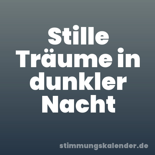 Stille Träume in dunkler Nacht