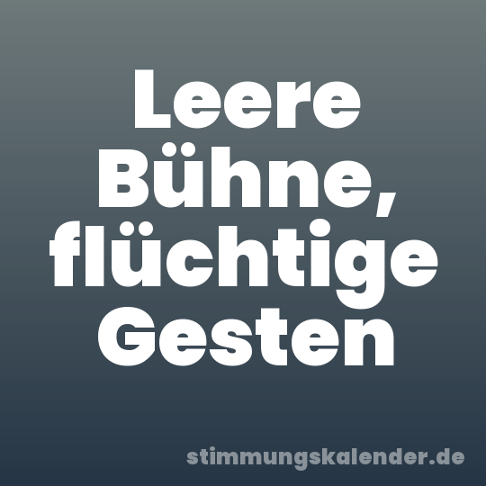 Leere Bühne, flüchtige Gesten