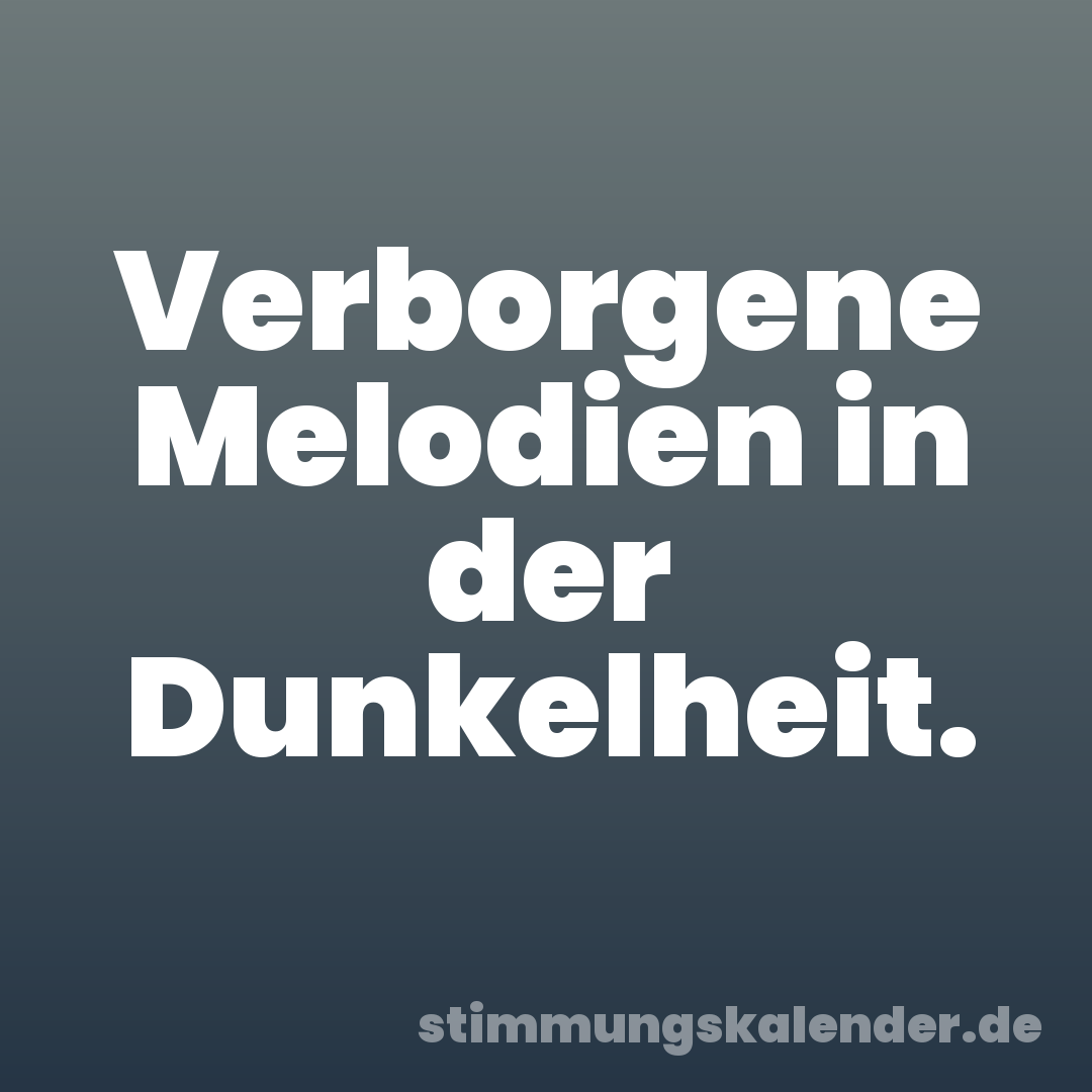Verborgene Melodien in der Dunkelheit.