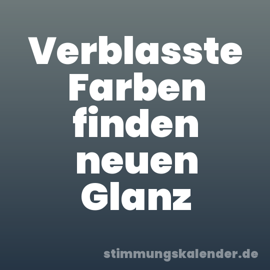Verblasste Farben finden neuen Glanz