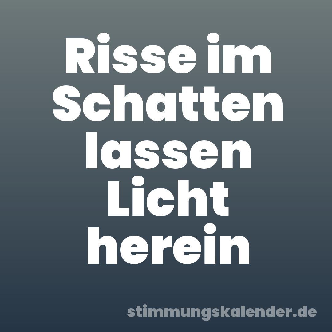 Risse im Schatten lassen Licht herein