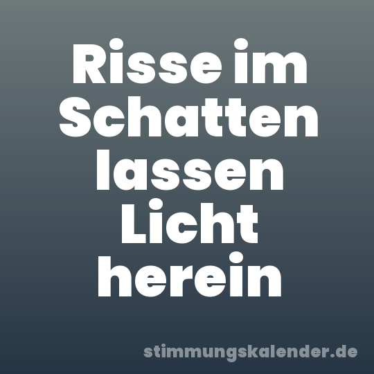 Risse im Schatten lassen Licht herein