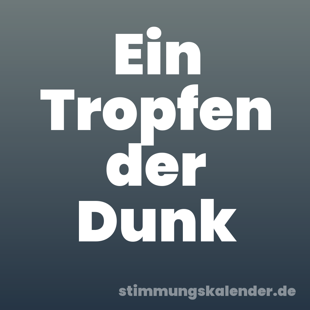Ein Tropfen der Dunk