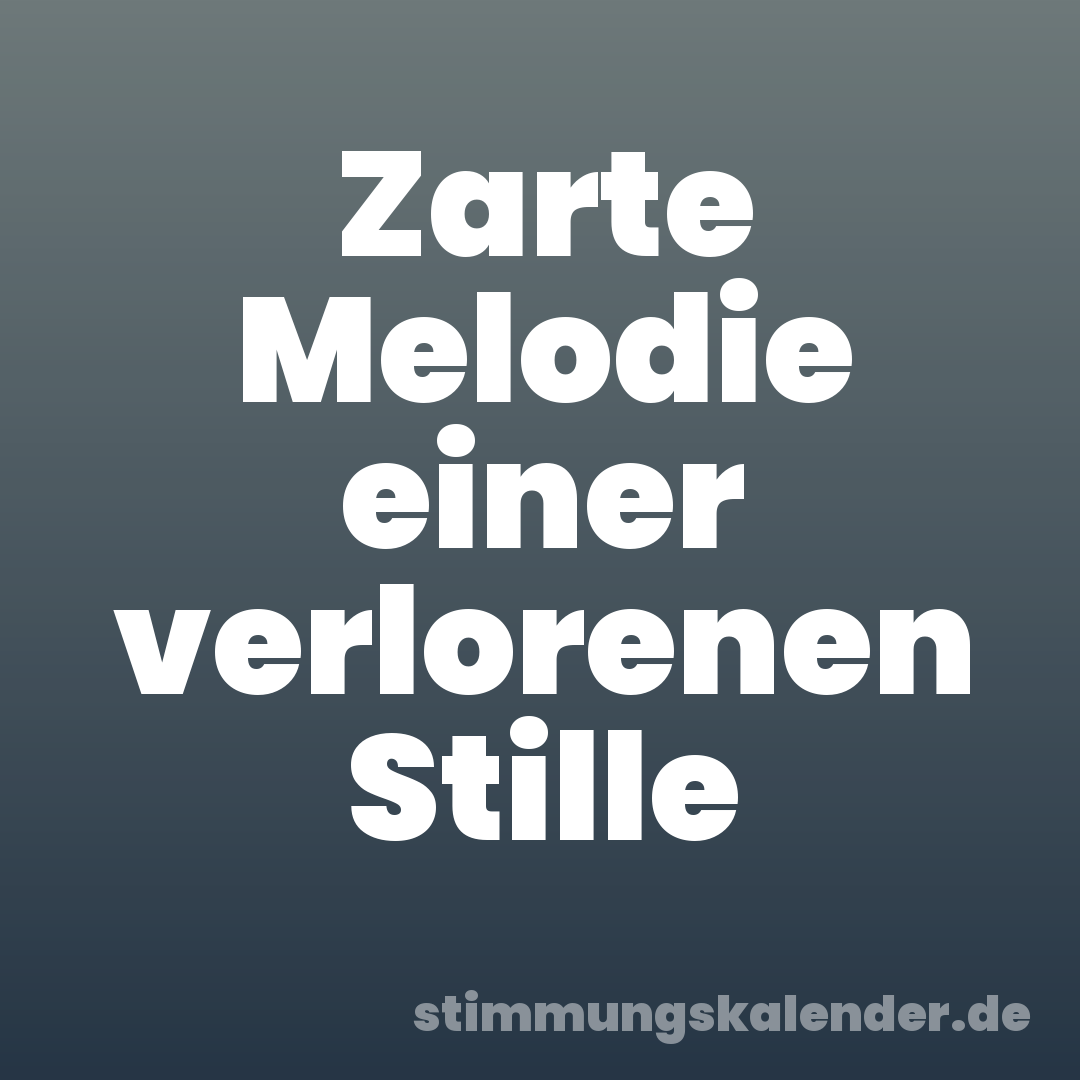 Zarte Melodie einer verlorenen Stille