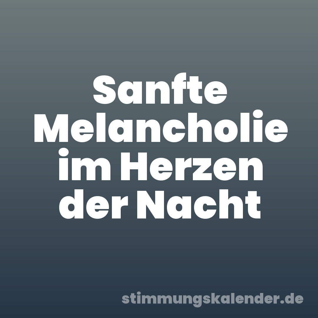 Sanfte Melancholie im Herzen der Nacht