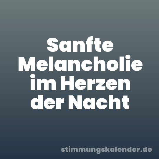 Sanfte Melancholie im Herzen der Nacht