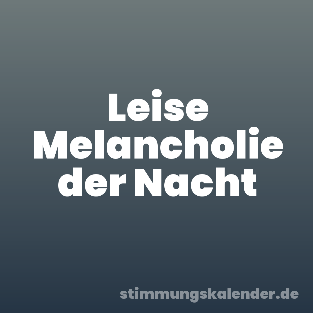 Leise Melancholie der Nacht