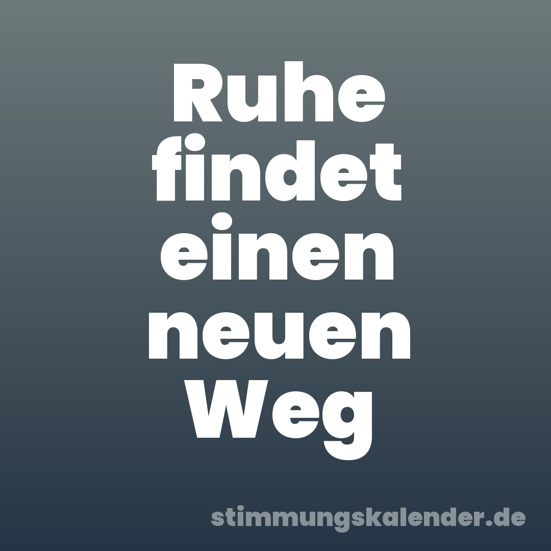 Ruhe findet einen neuen Weg