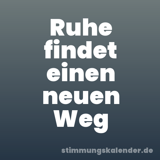Ruhe findet einen neuen Weg