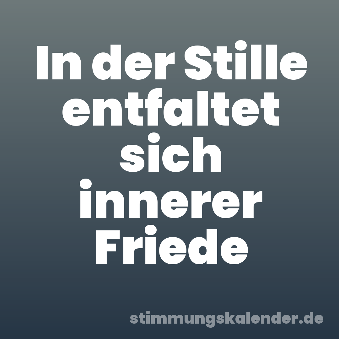 In der Stille entfaltet sich innerer Friede