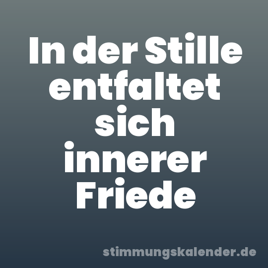 In der Stille entfaltet sich innerer Friede
