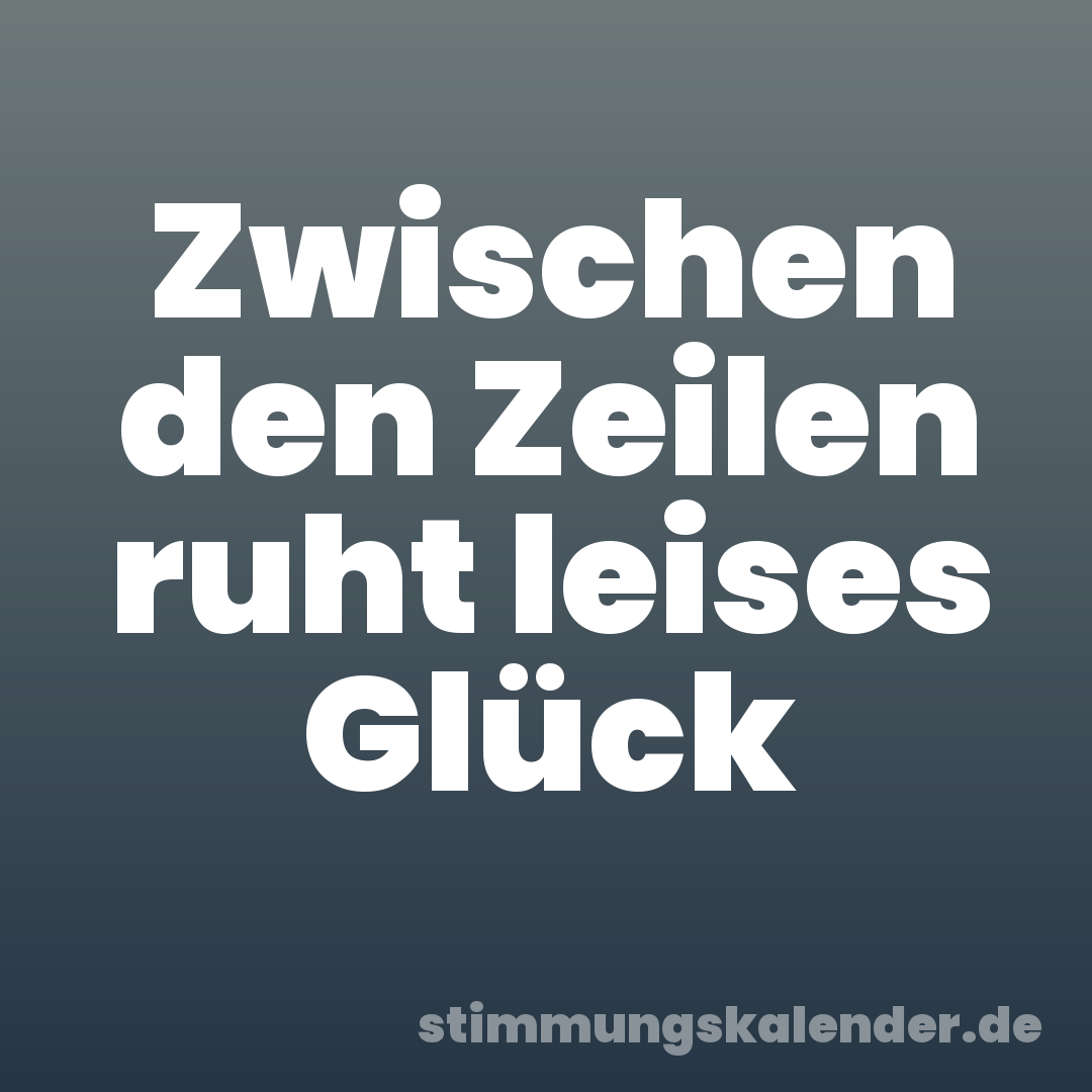 Zwischen den Zeilen ruht leises Glück