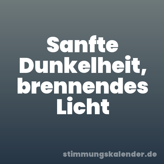 Sanfte Dunkelheit, brennendes Licht