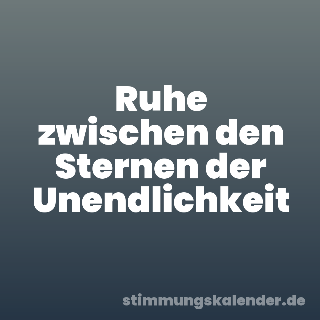 Ruhe zwischen den Sternen der Unendlichkeit