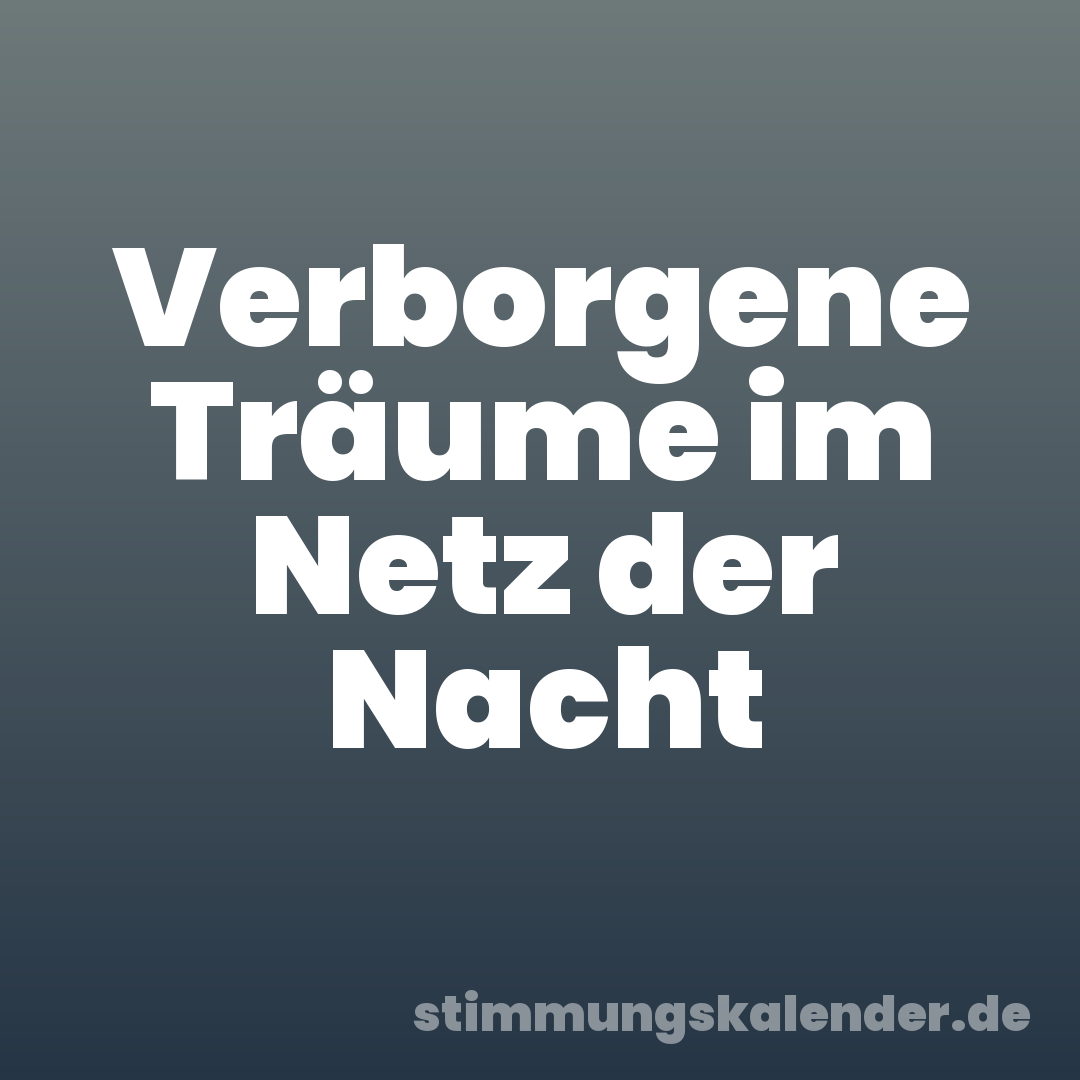Verborgene Träume im Netz der Nacht