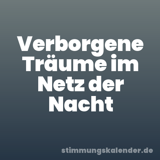 Verborgene Träume im Netz der Nacht