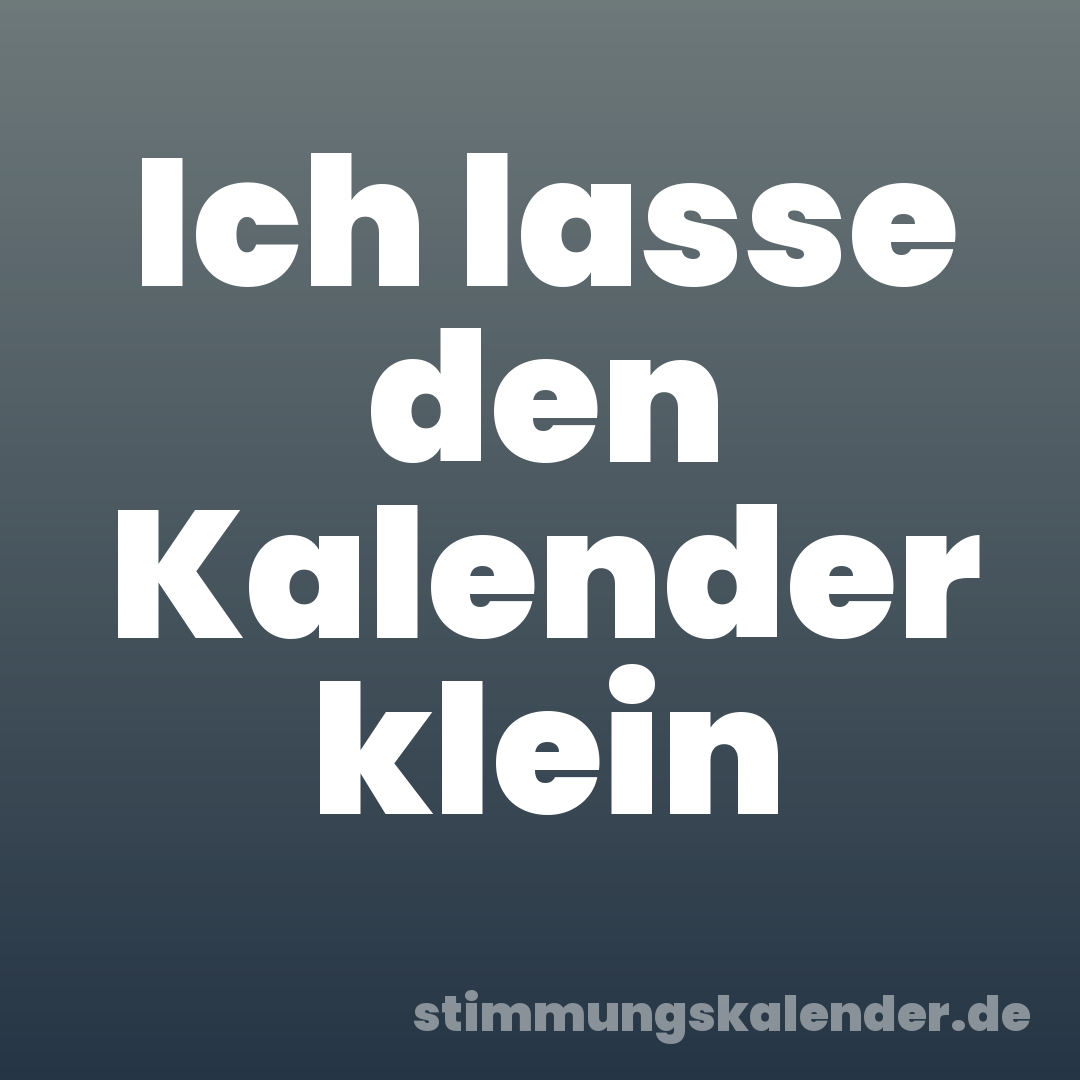 Ich lasse den Kalender klein