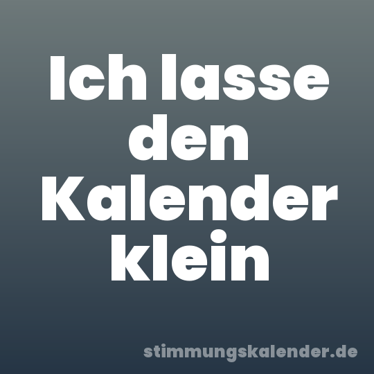 Ich lasse den Kalender klein