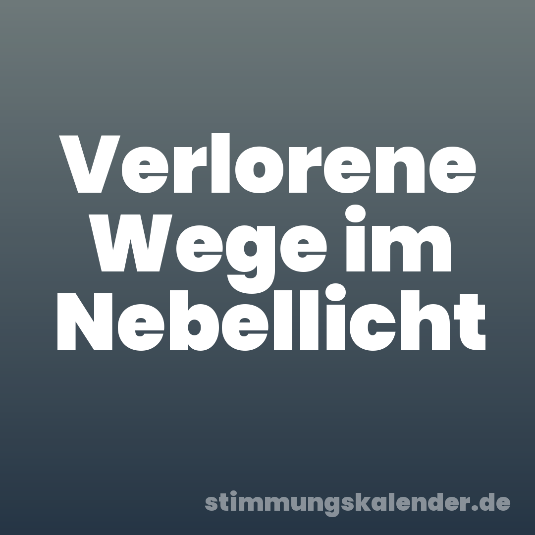 Verlorene Wege im Nebellicht