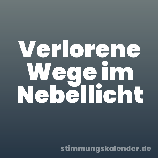 Verlorene Wege im Nebellicht