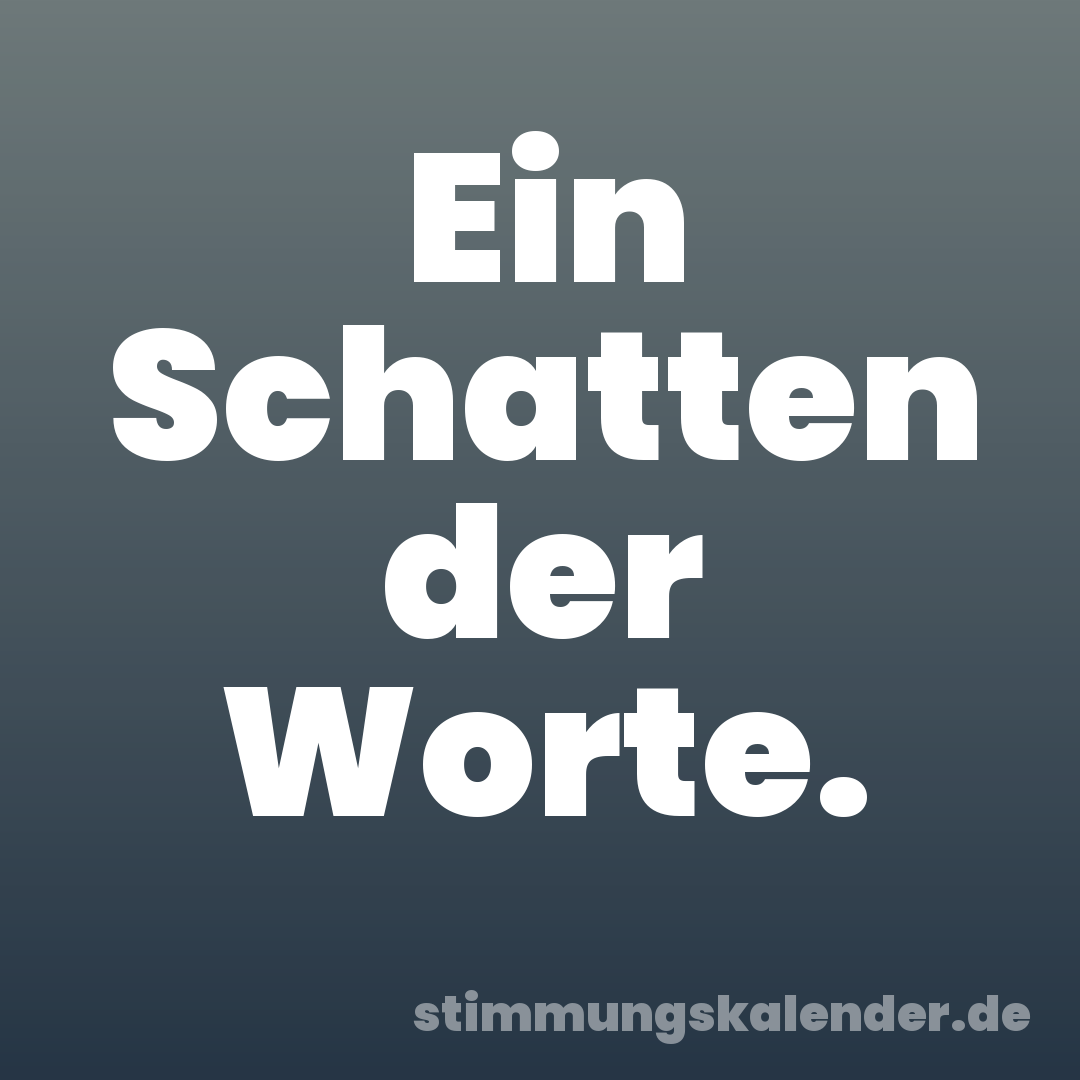 Ein Schatten der Worte.