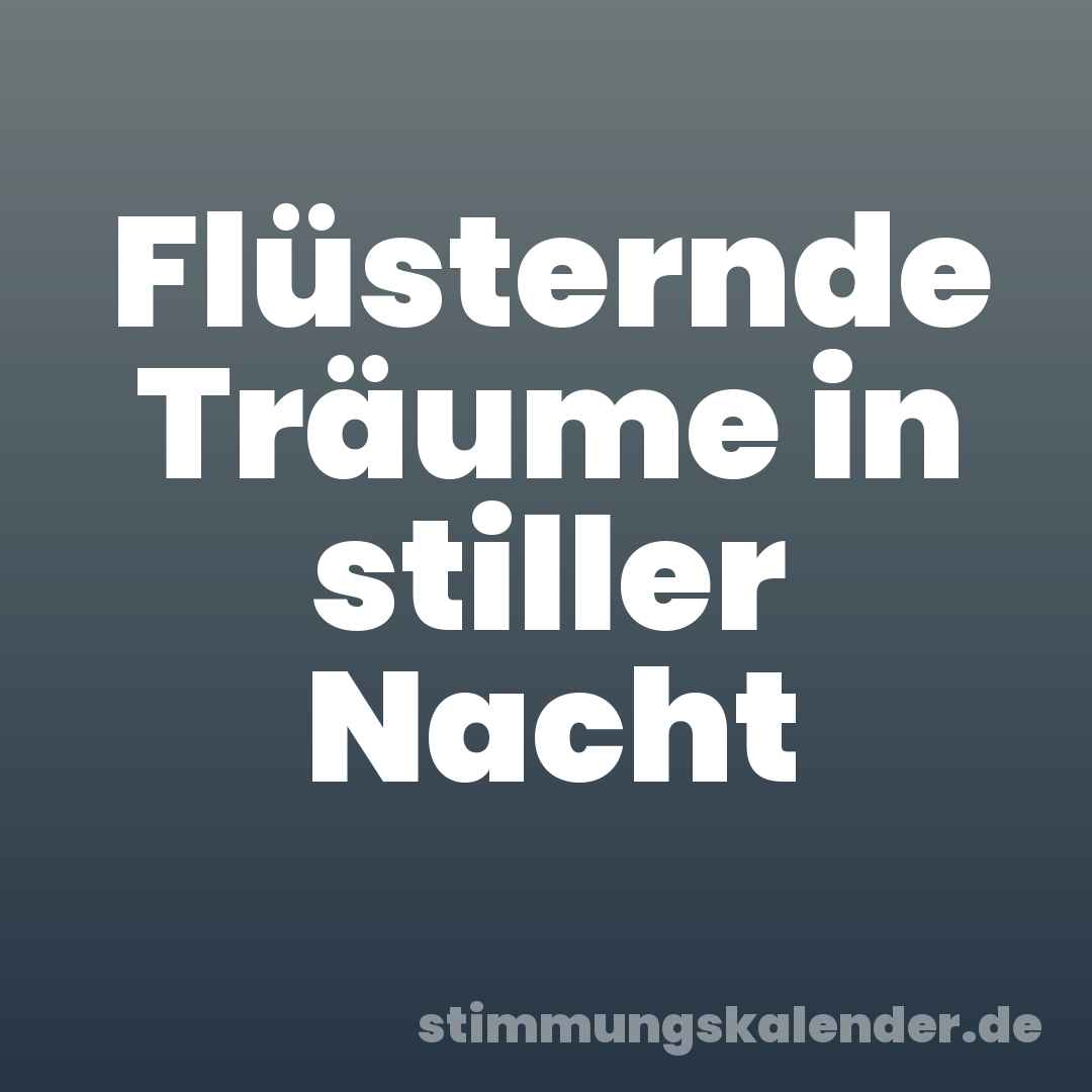 Flüsternde Träume in stiller Nacht